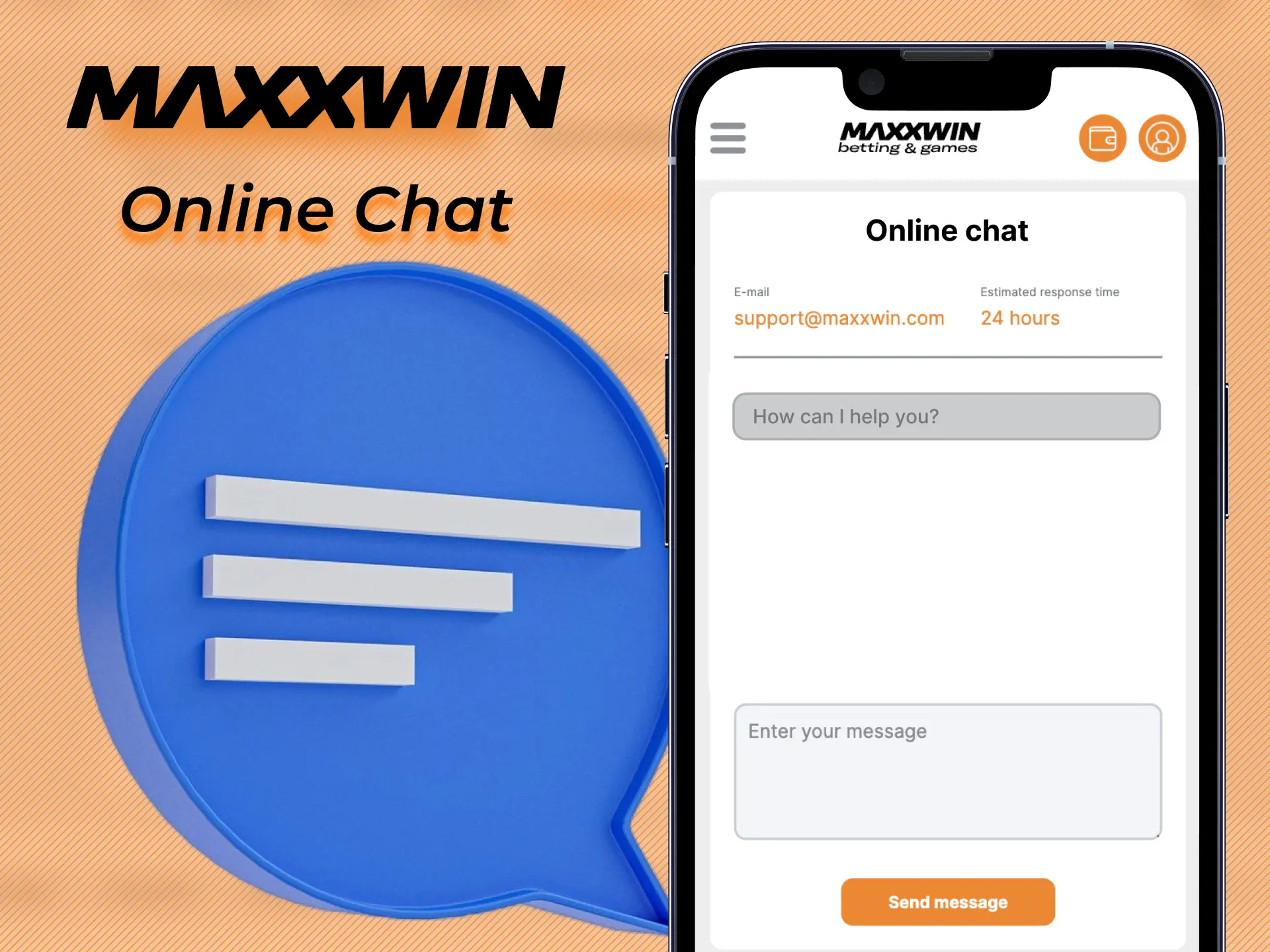 You can use the online chat room at Maxxwin.