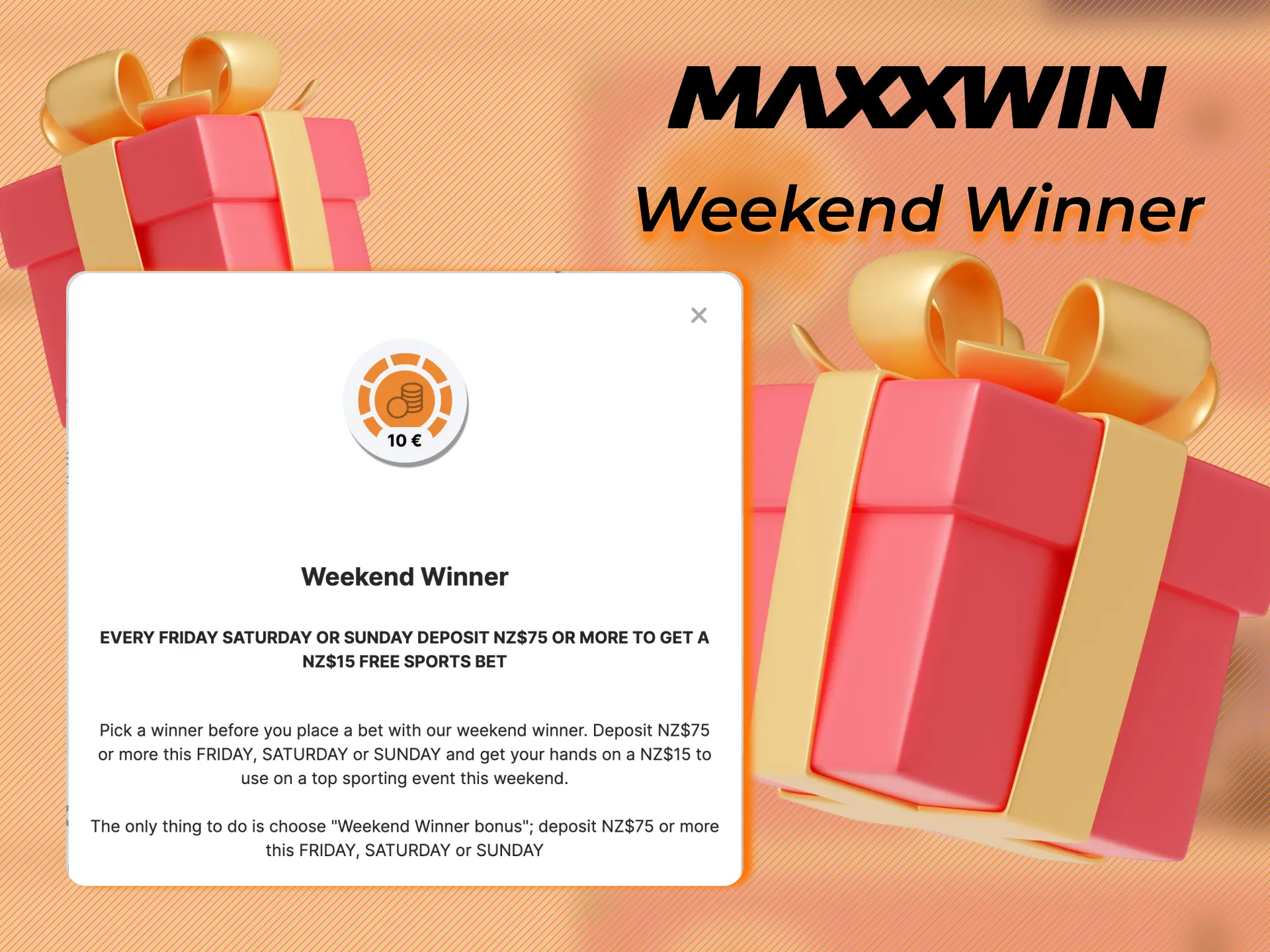 Maxxwin offers you the Weekend Winner bonus.